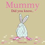 Birthday Mothers Day Card - Mummy Did You Know? - Rufus Rabbit