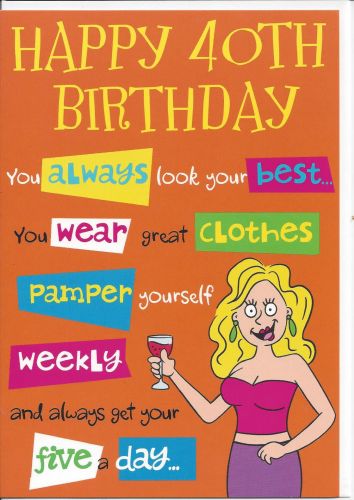 40th Birthday Card - Female Humour 