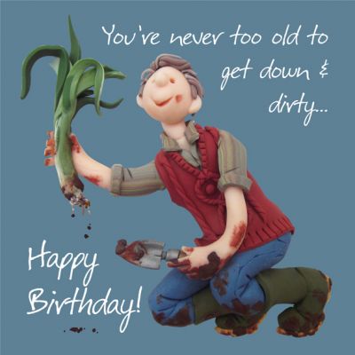 Birthday Card - Funny Humour Gardener Down & Dirty One Lump Or Two